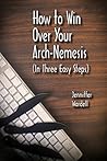 How to Win Over Your Arch-Nemesis (In Three Easy Steps) (Thea and Max series Book 1)