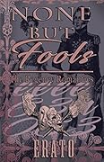 None But Fools