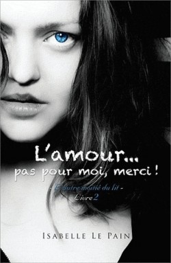 L'amour... pas pour moi merci! (L'autre moitié du lit, #2)