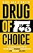 Drug of Choice: The Inspiring True Story Of The One-Armed Criminal Who Mastered Love And Made Millions