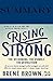 Summary of Rising Strong: The Reckoning. The Rumble. The Revolution. by Brené Brown|Key Concepts in 15 Min or Less