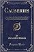 Causeries, Vol. 1: Les Trois Dames; Les Rois Du Lundi; Une Chasse Aux éléphants; l'Homme d'Expérience; Les étoiles; Commis Voyageurs; Un Plan d'économie; La Figurine de César; Une Fabrique de Vases étrusques a Bourg En Bresse; état Civil de Monte-