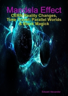 Mandela Effect - CERN Reality Changes, Time Travel, Parallel Worlds & Black Magick