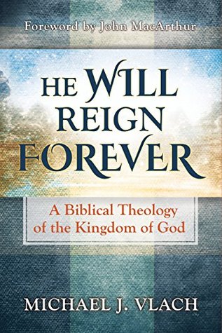 He Will Reign Forever: A Biblical Theology of the Kingdom of God (Kindle Edition)