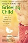 Stepparenting the Grieving Child: Cultivating Past and Present Connections With Children Who Have Lost a Parent