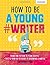 How To Be A Young #Writer