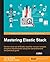Mastering Elastic Stack