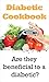 Diabetic Cookbook : Are They Beneficial To A Diabetic?: Free Edition