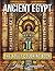 Ancient Egypt: An Adult Coloring Book with Famous Egyptian Mythology, Intricate Egyptian Artwork, and Relaxing Architecture Patterns