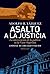 Asalto a la Justicia: La intervención de la política en la Corte Suprema. Crónica de una destitución. (Spanish Edition)