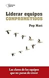 Liderar equipos comprometidos (Spanish Edition)