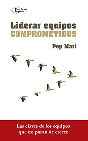 Liderar equipos comprometidos (Spanish Edition)