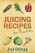 Juicing Recipes for Newbies