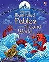 Usborne Illustrated Fables from Around the World Usborne Illustrated Fables from Around the World