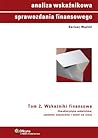 Analiza wskaźnikowa sprawozdania finansowego. Tom 2. Wskaźniki finansowe. Charakterystyka wskaźników, systemów wskaźników i metod ich oceny