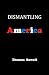 Dismantling America by Thomas Sowell Dismantling America by Thomas Sowell