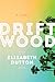 Driftwood: A Novel