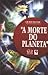 A Morte do Planeta