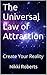 The Universal Law of Attraction: Create Your Reality