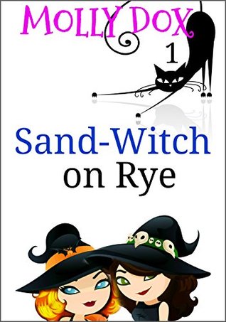 Sand-Witch on Rye (The Soup and Sand-Witch Cozy Mystery #1)