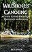 Wilderness Canoeing: A Guide to the Boundary Waters of Minnesota