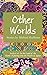 Other Worlds: Stories by Mi...