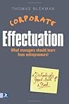 Corporate Effectuation: What managers should learn from entrepreneurs