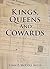 Kings, Queens and Cowards