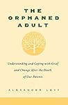 Book cover for The Orphaned Adult: Understanding And Coping With Grief And Change After The Death Of Our Parents