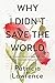 Why I Didn't Save the World by Patricia Lawrence