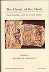 The Desert Of The Heart: Daily Readings with the Desert Fathers The Desert Of The Heart: Daily Readings with the Desert Fathers