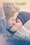 What About Her by Emma Tharp What About Her by Emma Tharp