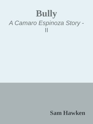 Bully (A Camaro Espinoza Story, #2)