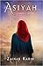 Asiyah| A Quest For Self Love by Zainab Karim