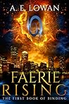 Faerie Rising by A.E. Lowan