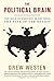 The Political Brain: The Role of Emotion in Deciding the Fate of the Nation