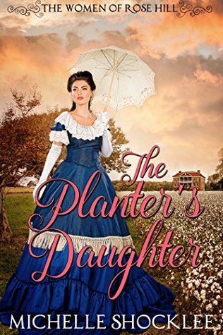 The Planter's Daughter (The Women of Rose Hill Book 1)