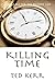Killing Time by Ted Kerr