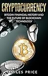 Cryptocurrency: Bitcoin Financial History and the Future of Blockchain Technology