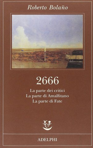 2666 - I - La parte dei critici. La parte di Amalfitano­. La parte di Fate (Paperback)