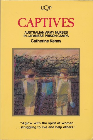 Captives: Australian Army Nurses in Japanese Prison Camps (Paperback)