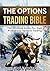The Options Trading Bible: The Ultimate Guide For High Probability Options Trading