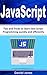JavaScript: Tips and Tricks to learn JavaScript Programming quickly and efficiently( JavaScript Programming, Java, Activate Your Web Pages, Programming Book-2)