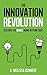 The Innovation Revolution: Discover the Genius Hiding in Plain Sight