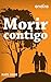 MORIR CONTIGO (Spanish Edition)