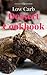 Low Carb Dessert Cookbook: Delicious And Easy Low Carb Dessert Recipes For Weight Loss (Low Carb Diet Cookbook Book 1)