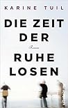 Die Zeit der Ruhelosen by Karine Tuil