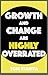 Growth and Change Are Highly Overrated
