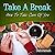 Take A Break: How To Take C...