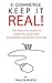 E-commerce - Keep It Real!: The realistic guide to starting your own ecommerce business venture